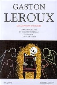 Gaston Leroux - Les assassins fantômes - Bouquins 