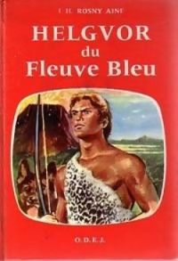 Couverture du livre Helgvor du fleuve bleu - J H Rosny Aine