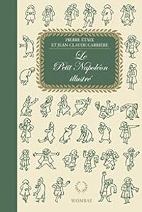 Couverture du livre Le petit Napoléon illustré - Jean Claude Carriere - Pierre Etaix