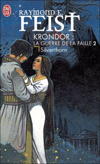 Raymond E. Feist - Krondor - La guerre de la Faille 2 - Silverthorn