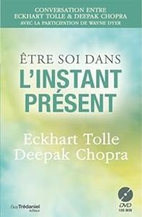 Couverture du livre Être soi dans l'instant présent - Eckhart Tolle