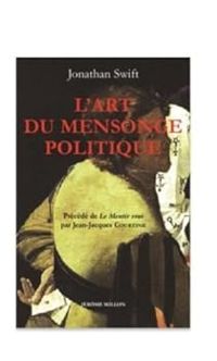 Jonathan Swift - L'Art du mensonge politique - Le Mentir vrai