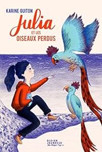 Couverture du livre Julia et les oiseaux perdus - Karine Guiton