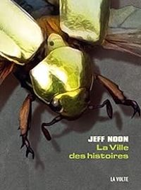 Couverture du livre La Ville des histoires - Jeff Noon