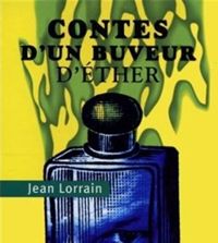 Jean Lorrain - Contes d'un buveur d'ether