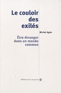 Michel Agier - Le couloir des exilés 