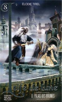 Couverture du livre L'Elfe de lune - tome 8 Le palais des brumes  - Elodie Tirel