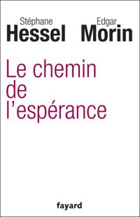 Couverture du livre Le chemin de l'espérance - Edgar Morin - Stephane Hessel