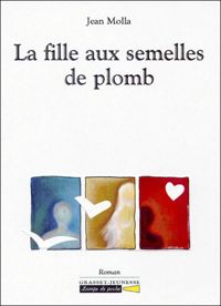 Couverture du livre La fille aux semelles de plomb - Jean Molla