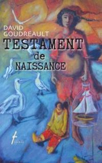 Couverture du livre Testament de naissance - David Goudreault