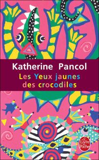 Katherine Pancol - Les Yeux jaunes des crocodiles 