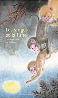 Couverture du livre Les singes et la lune - Guillaume Olive