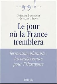 Couverture du livre Le jour où la France tremblera - Guillaume Bigot - Stephane Berthomet