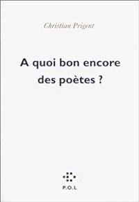 Couverture du livre A quoi bon encore des poètes ? - Christian Prigent