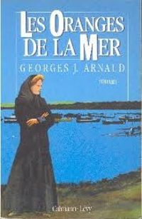 Georges Jean Arnaud - Les oranges de la mer