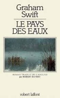 Graham Swift - Le pays des eaux
