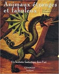 Couverture du livre Animaux étranges et fabuleux - Christian Delacampagne - Ariane Delacampagne