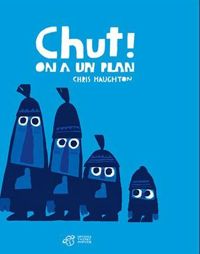 Chris Haughton - Chut ! On a un plan