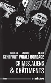 Couverture du livre Crimes, aliens et châtiments - Pierre Bordage - Laurent Genefort - Laurent Whale