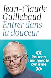 Couverture du livre Entrer dans la douceur - Jean Claude Guillebaud