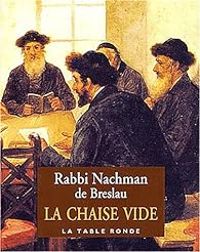 Couverture du livre La chaise vide: Pour trouver l'espoir et la joie - Rabbi Nahman De Bratslav