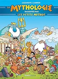 Couverture du livre La mythologie racontée par Les petits Mythos - Christophe Cazenove