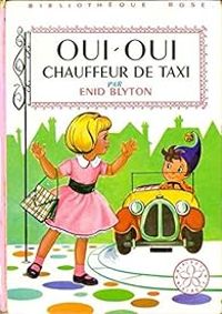 Enid Blyton - Oui-Oui chauffeur de taxi