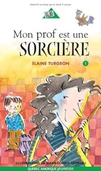 Elaine Turgeon - Mon prof est une sorcière