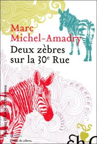 Couverture du livre Deux zèbres sur la 30e Rue - Marc Michel Amadry