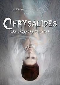 Couverture du livre Les légendes de Dyane : Chrysalides - Dyane 