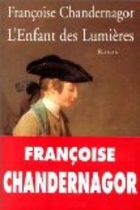 Francoise Chandernagor - L'enfant des Lumières