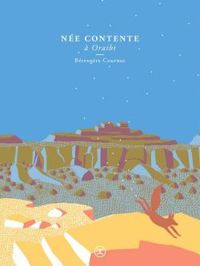 Couverture du livre Née contente à Oraibi - Berengere Cournut