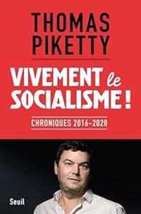 Thomas Piketty - Vivement le socialisme !