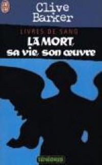 Couverture du livre La Mort, sa vie, son oeuvre - Clive Barker