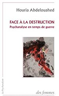 Houria Abdelouahed - Face à la destruction