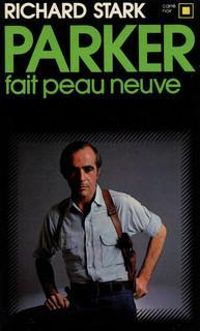 Richard Stark - Peau neuve (Parker fait peau neuve)