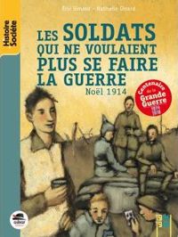 Eric Simard - Nathalie Girard(Illustrations) - Les soldats qui ne voulaient plus se faire la guerre