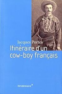 Jacques Portes - Itinéraire d'un cow-boy français