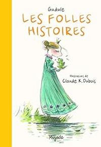  Gudule - Claude K Dubois - Folles histoires