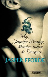 Jasper Fforde - Moi, Jennifer Strange, dernière tueuse de dragons 