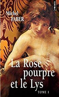 Couverture du livre La Rose pourpre et le Lys, t. 1  - Michel Faber