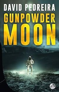 Couverture du livre Gunpowder Moon - Tom Clegg - David Pedreira