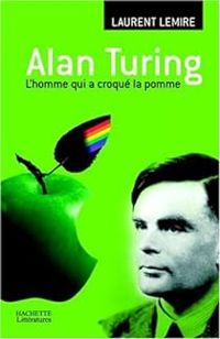 Laurent Lemire - Alan Turing