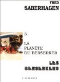 Fred Saberhagen - La Planète du Berserker