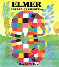 Couverture du livre Elmer encore et encore... - David Mckee