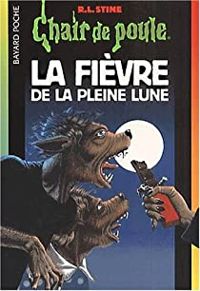 Robert Lawrence Stine - Fièvre de la pleine lune