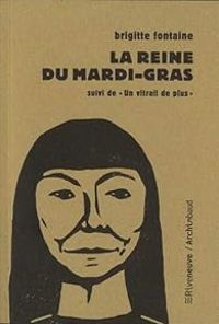 Couverture du livre La reine du Mardi-gras - Un vitrail de plus - Brigitte Fontaine