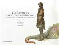 Couverture du livre Créatures insolites et stupéfiantes  - Armel Gaulme - Cecile Adam Ii