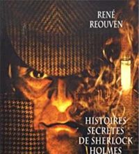 René Reouven - Histoires secrètes de Sherlock Holmes