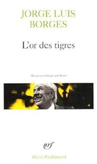 Jorge Luis Borges - L'or des tigres